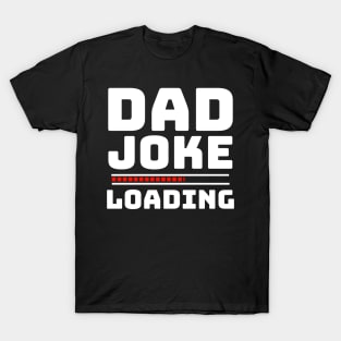 Funny Gift for Dad - Dad Joke Loading Funny T-Shirt